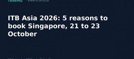 ITB Asia 2026: 5 reasons to book Singapore, 21 to 23 October