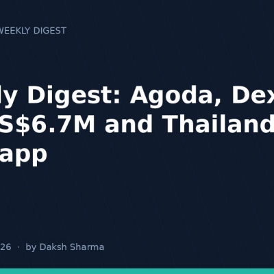 Weekly Digest: Agoda, Dextr AI’s US$6.7M and Thailand’s THIM app