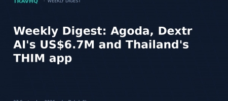 Weekly Digest: Agoda, Dextr AI’s US$6.7M and Thailand’s THIM app