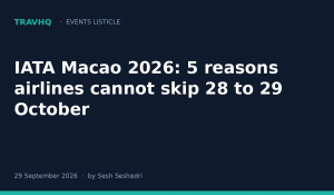 IATA Macao 2026: 5 reasons airlines cannot skip 28 to 29 October