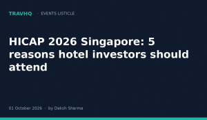 HICAP 2026 Singapore: 5 reasons hotel investors should attend