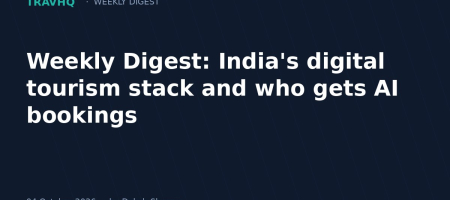 Weekly Digest: India’s digital tourism stack and who gets AI bookings