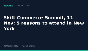 Skift Commerce Summit, 11 Nov: 5 reasons to attend in New York