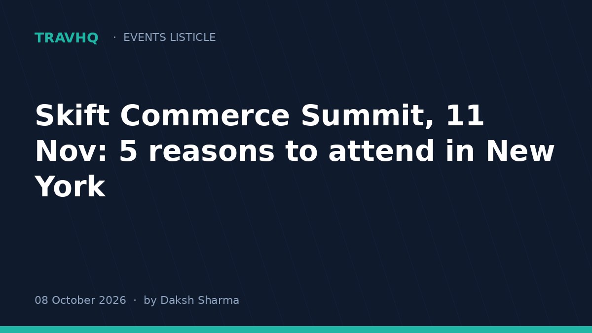 Skift Commerce Summit, 11 Nov: 5 reasons to attend in New York