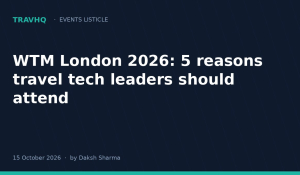 WTM London 2026: 5 reasons travel tech leaders should attend